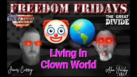 Freedom Friday 4/28/23 w/ James & Alan - Living in a Clown World