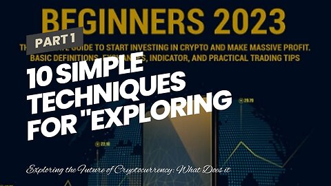10 Simple Techniques For "Exploring the Future of Cryptocurrency: What Does it Mean for Bitcoin...