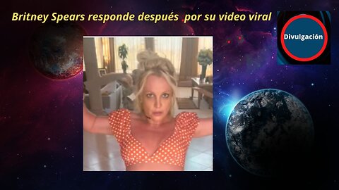 Britney Spears responde después por su video vira