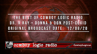 The Best of Cowboy Logic Radio - Dr. X Ray - 2020-2021