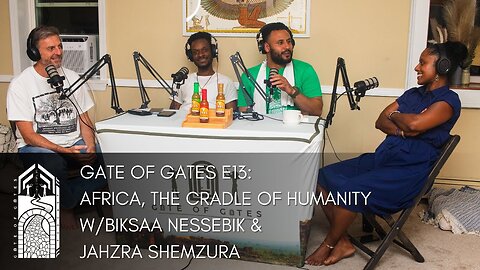 Gate of Gates E13: Africa, The Cradle of Humanity