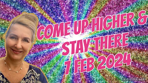 Come up higher & stay there/ prophetic word 7 Feb 2024