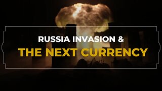 The Russian Invasion | The World's Future Currency