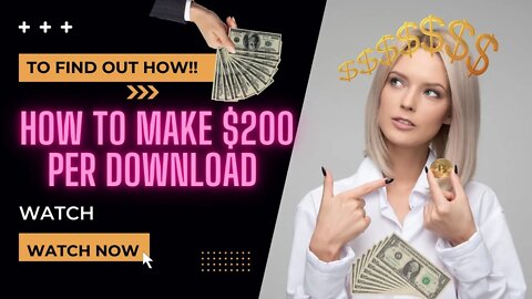 How To Make $200 Per Download | Free Method to Make $200 Anytime Someone Downloads Your Content
