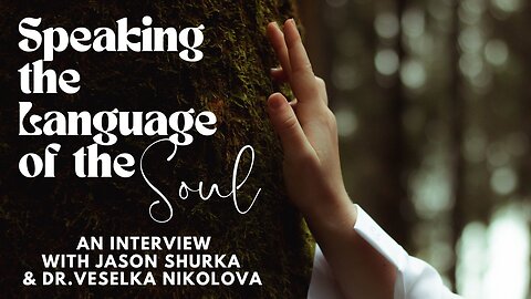 Speaking the Language of the Soul with Jason Shurka and Dr. Veselka Nikolova-Interview On UNIFYD TV