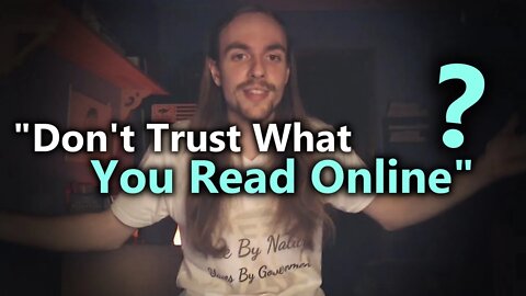 "Don't Trust What You Read On The Internet"