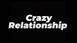 Crazy relationship