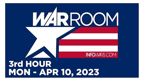 WAR ROOM [3 of 3] Monday 4/10/23 • News, Reports & Analysis • Infowars