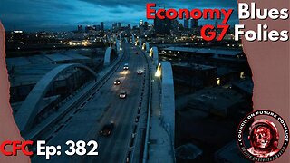 Council on Future Conflict Episode 382: Economy Blues, G7 Folies