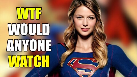 Why Would ANYONE Watch Supergirl? - The Weirdest Show On Television!