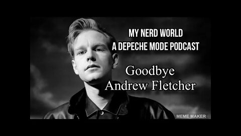 A Depeche Mode Podcast: Goodbye Andrew Fletcher