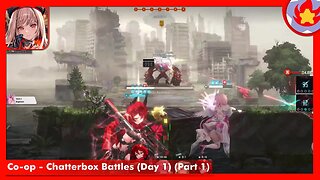 Co-op - Chatterbox Battles (Day 1) (Part 1) | Goddess of Victory: Nikke