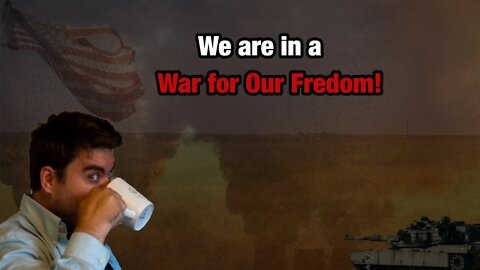 We Are In A War For Our Freedom