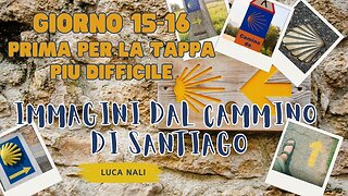 GIORNO 15-16 PRIMA PER LA TAPPA PIÙ DIFFICILE - IMMAGINI DAL CAMMINO DI SANTIAGO