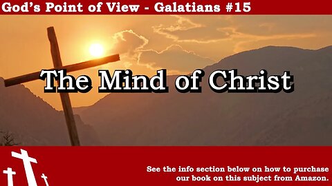 Galatians #15 - The Mind of Christ | God's Point of View