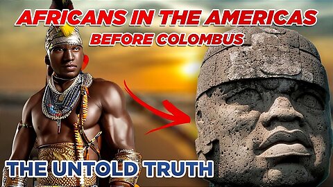 Africans Visited the Americas Long Before Columbus | African History