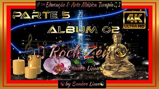 🎸 🎸 🎸 🎸 🎸EDUCAÇÃO & ARTE MUSICA TERAPIA || Álbum 02 |"Rock Zen" by Sandro Lima | PARTE 5 DE 5 (FIM)