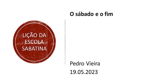 Lição da escola sabatina_O sábado e o fim. 19.05.2023