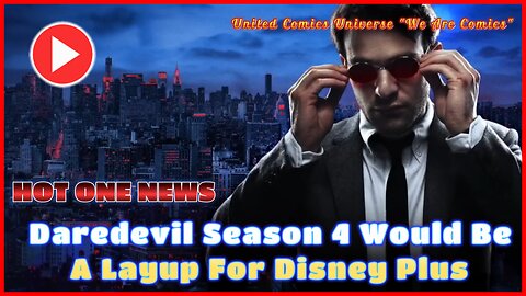 Hot One News: 'Daredevil' Season 4 Would Be A Layup For Disney Plus Ft. JoninSho "We Are Comics"