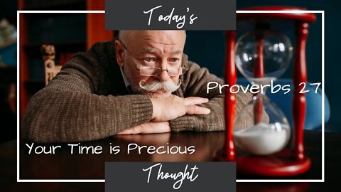 Today's Thought: Proverbs 27 - Your Time is Precious