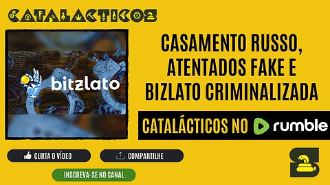 #3 Casamento Russo, "Atentados" Fake e Bizlato Criminalizada