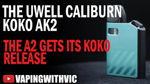 The UWell Caliburn KOKO AK2 - The A2 gets its KoKo overhaul
