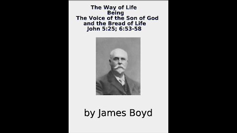 The Way of Life, Being The Voice of the Son of God and the Bread of Life, by James Boyd