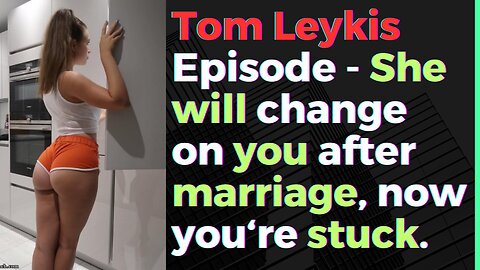 Tom Leykis Episode - She will change on you after marriage