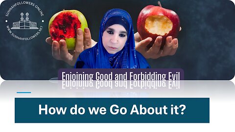 Enjoining Good and Forbidding Evil - The How