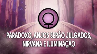 Paradoxo, Anjos serão julgados, Nirvana e Iluminação