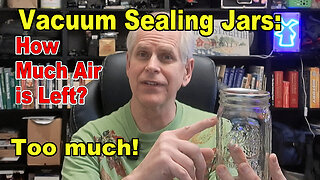 Vacuum Sealing Jars in the Freeze Dryer - How Much Air is Left? Too Much!