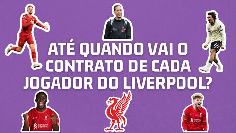 Até quando vai o contrato de cada jogador do Liverpool?