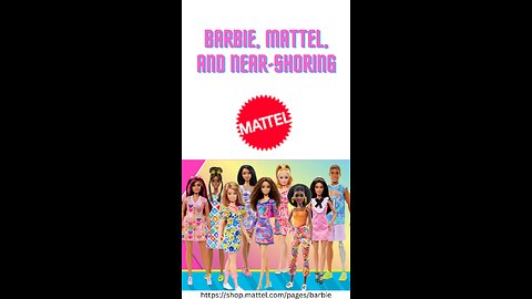 Barbie, Mattel, and Near-Shoring