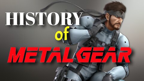 HISTORY OF METAL GEAR