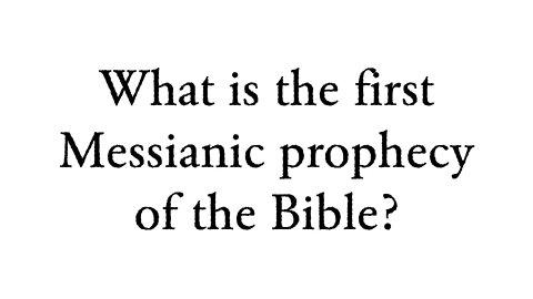 What is the first Messianic Prophecy of the Bible?