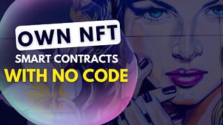 Top 4 services to create your own NFT smart contracts with no code
