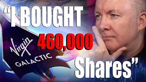 VIRGIN GALACTIC - SPCE Stock - "I Bought 460,000 SHARES!!" Martyn Lucas Investor@MartynLucas