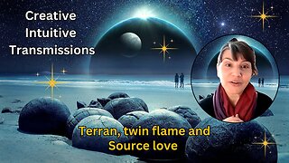 Terran, twin flame and Source love - Creative Intuitive Transmission #14 | High vibration art