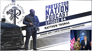 Matt Thomas - Border War / Cartel Expansion (Protector Nation Podcast 🎙️) EP 64