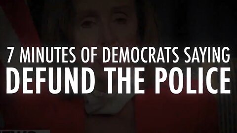 7 minutes of evidence Democrats want to destroy America by defunding the police.