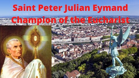 Saint Peter Julian Eymard Champion of the Eucharist
