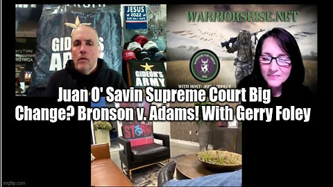 Juan O' Savin Supreme Court Big Change? Bronson v. Adams! With Gerry Foley