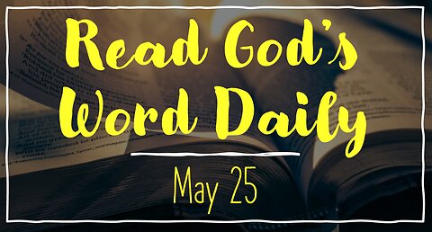 2023 Bible Reading - May 25