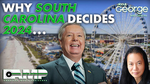 Why South Carolina Decides 2024... | About GEORGE with Gene Ho Ep. 167