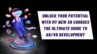 Unlock Your Potential with My New XR Courses: The Ultimate Guide to AR/VR Development