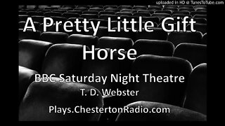 A Pretty Little Gift Horse - T. D. Webster - BBC Saturday Night Theatre