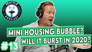 Mini Housing Bubble? - Could It Burst in 2020??!!! | Seattle Real Estate Podcast