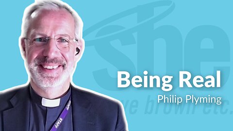 Philip Plyming | Being Real | Steve Brown, Etc.