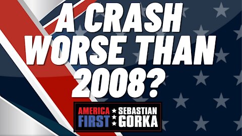 A crash worse than 2008? Trish Regan with Sebastian Gorka on AMERICA First