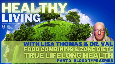 11-MAY-2023 HEALTHY LIVING - THE BLOOD TYPE DIET PART 2 - with Lisa & Dr. Val